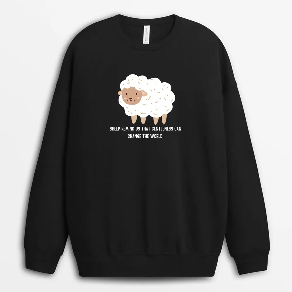 Sheep Remind Us That Gentleness Can Change The World Ascxtee Sweatshirt - Black